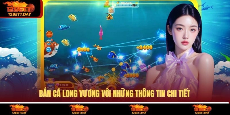 Bắn cá long vương với những thông tin chi tiết