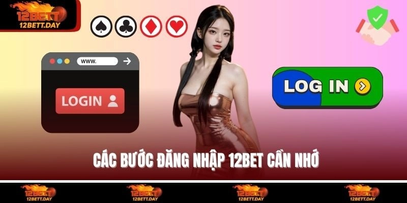 Các bước đăng nhập 12BET cần nhớ