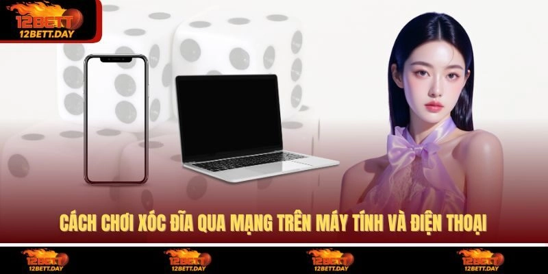 Cách chơi xóc đĩa qua mạng trên điện thoại/máy tính