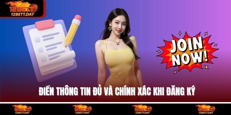 Điền thông tin đủ và chính xác khi đăng ký