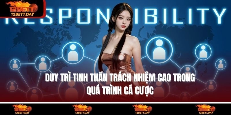 Duy trì tinh thần trách nhiệm cao trong quá trình cá cược