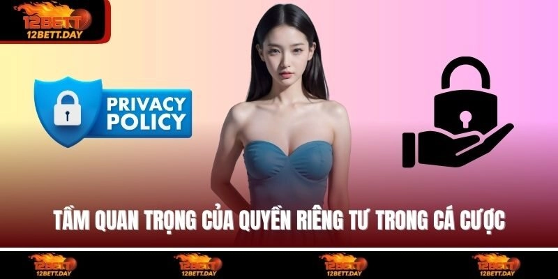 Tầm quan trọng của quyền riêng tư trong cá cược 