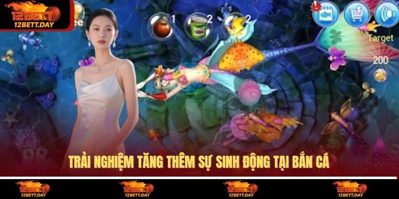 Trải nghiệm tăng thêm sự sinh động tại bắn cá